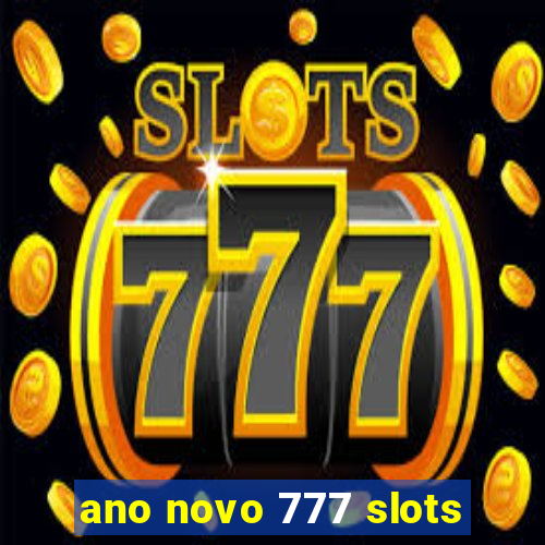 ano novo 777 slots